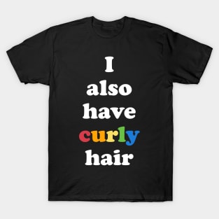 Florida Gay Pride Say Gay I Also Have Curly Hair Funny Gay T-Shirt